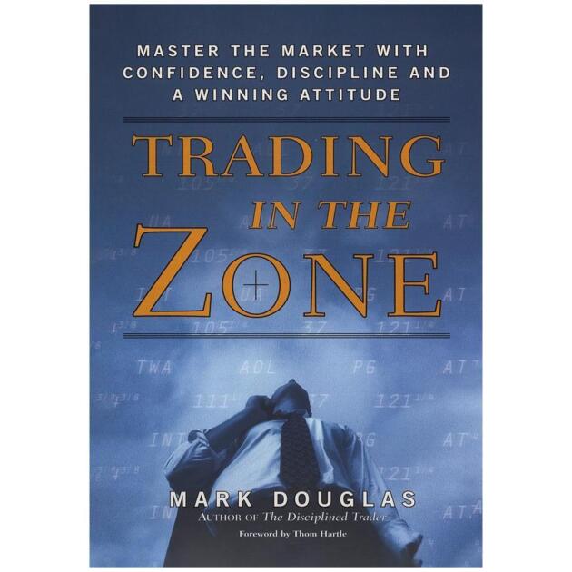 Trading in the Zone: Master the Market with Confidence, Discipline and a Winning Attitude