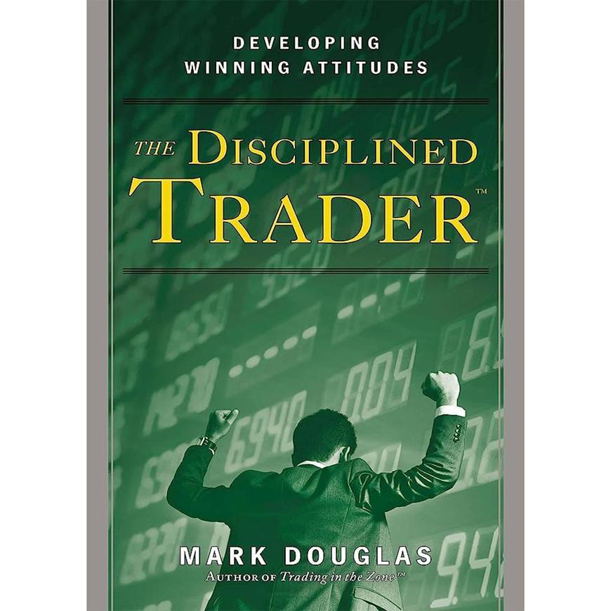 The Disciplined Trader: Developing Winning Attitudes