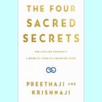 The Four Sacred Secrets: A Guide to Living a Beautiful Life by Preethaji & Krishnaji