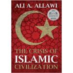 The Crisis of Islamic Civilization by Ali A. Allawi