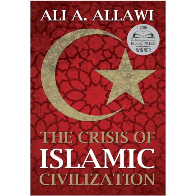 The Crisis of Islamic Civilization by Ali A. Allawi