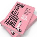 How to Kill Your Family by Bella Mackie