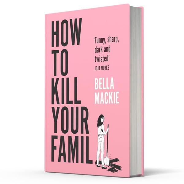 How to Kill Your Family by Bella Mackie - Image 2