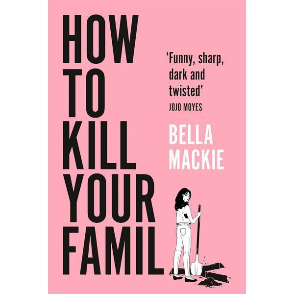 How to Kill Your Family by Bella Mackie - Image 3