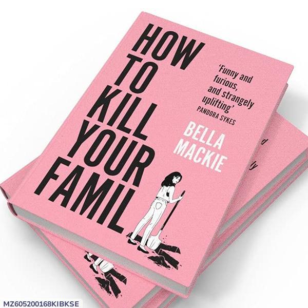 How to Kill Your Family by Bella Mackie - Image 4