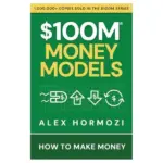 $100M Money Models by Alex Hormozi