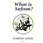 What is Sufism by Martin Lings