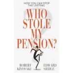 Who Stole My Pension by Robert T. Kiyosaki