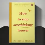 How To Stop Overthinking Forever A Life Changing Best English Book by Rithvik Singh