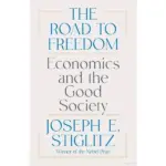 The Road to Freedom: Economics and the Good Society by Joseph E. Stiglitz