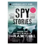 Spy Stories: Inside the Secret World of the R.A.W.and the I.S.I. Book by Adrian Levy