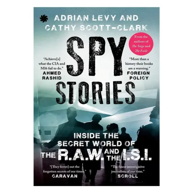 Spy Stories: Inside the Secret World of the R.A.W.and the I.S.I. Book by Adrian Levy