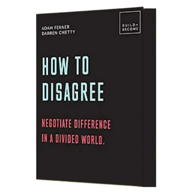 How to Disagree: Negotiate difference in a divided world by Dr. Adam Ferner