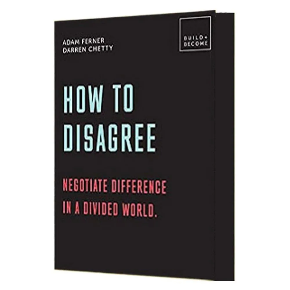 How to Disagree: Negotiate difference in a divided world by Dr. Adam Ferner