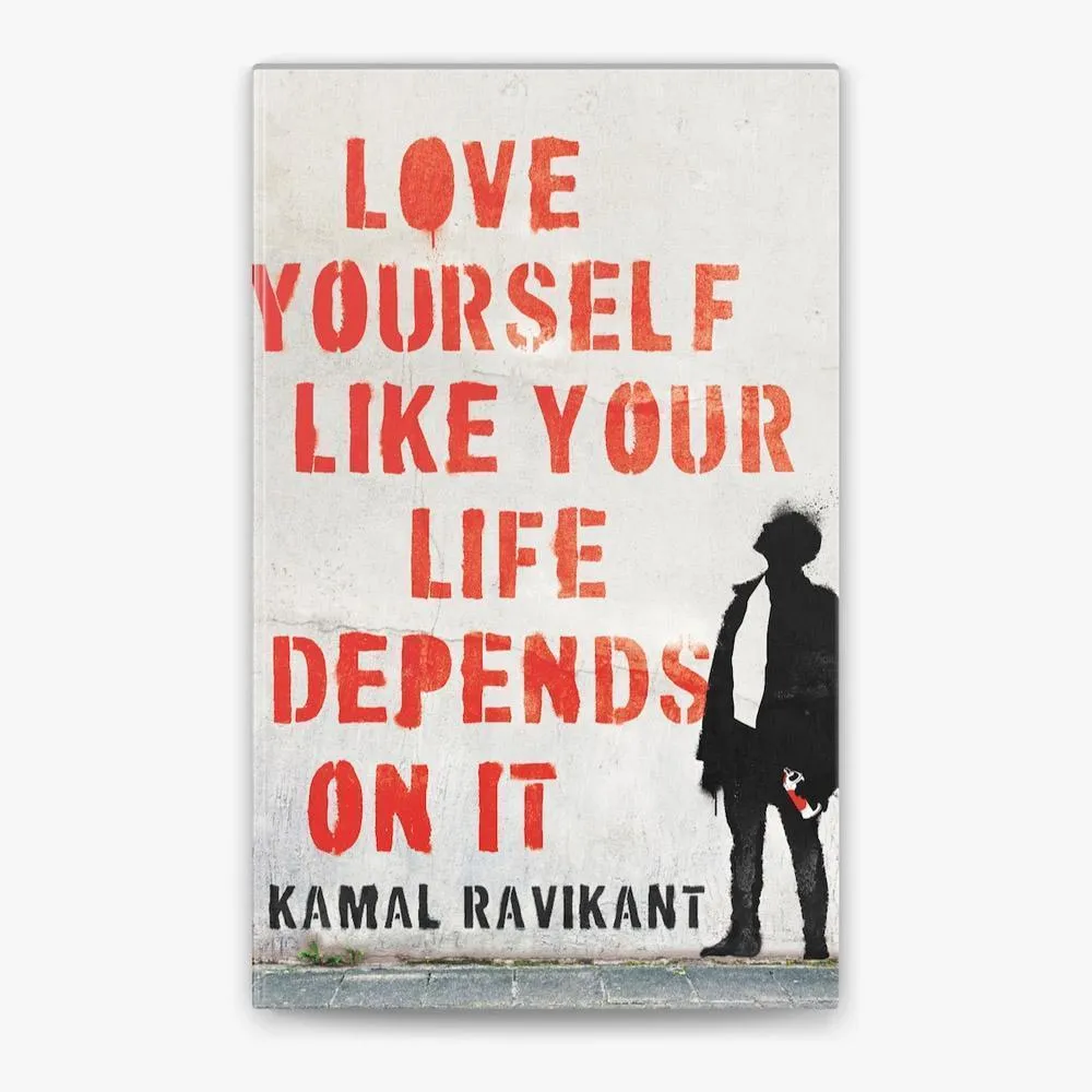Love Yourself Like Your Life Depends on It by Kamal Ravikant
